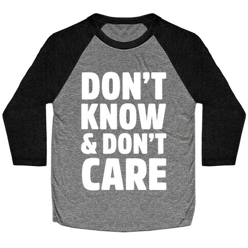 Don't Know & Don't Care Baseball Tee