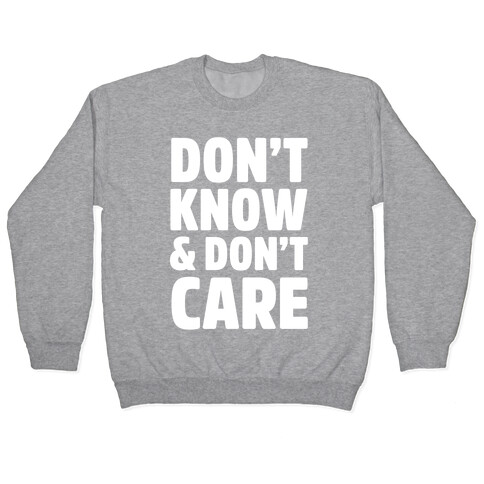 Don't Know & Don't Care Pullover