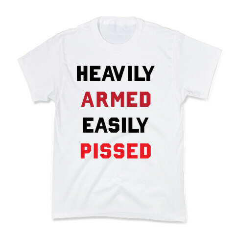 Heavily Armed Easily Pissed Kids T-Shirt