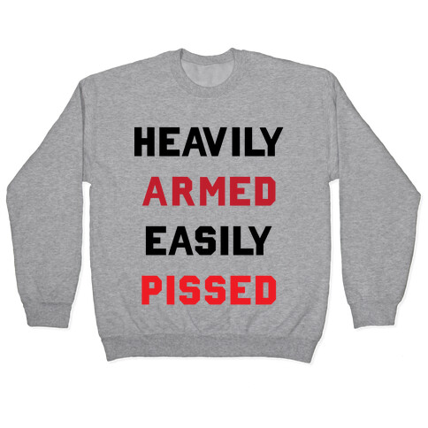 Heavily Armed Easily Pissed Pullover
