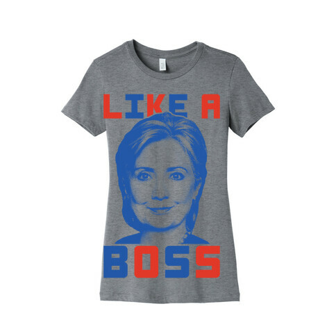 Hillary Like A Boss Womens T-Shirt