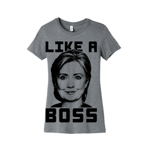 Hillary Like A Boss Womens T-Shirt