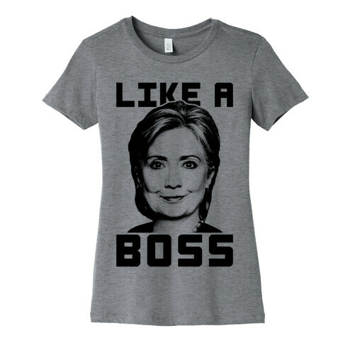 Hillary Like A Boss Womens T-Shirt