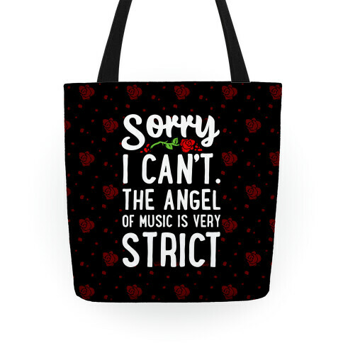 Sorry I Can't. The Angel of Music is Very Strict Tote