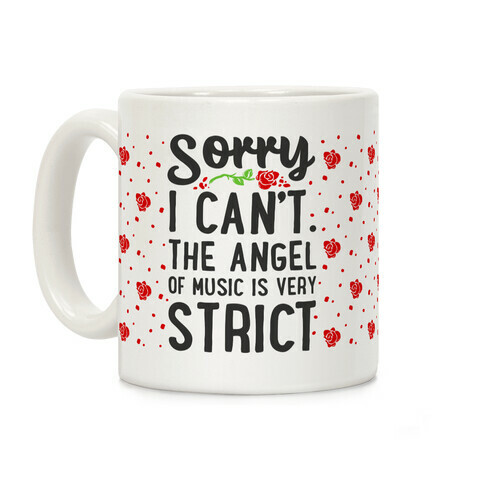 Sorry I Can't. The Angel of Music is Very Strict Coffee Mug