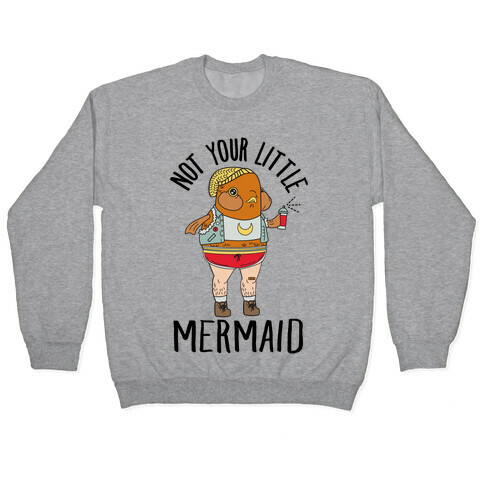 Not Your Little Mermaid Pullover