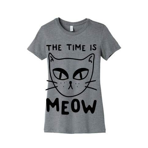 The Time Is Meow Womens T-Shirt