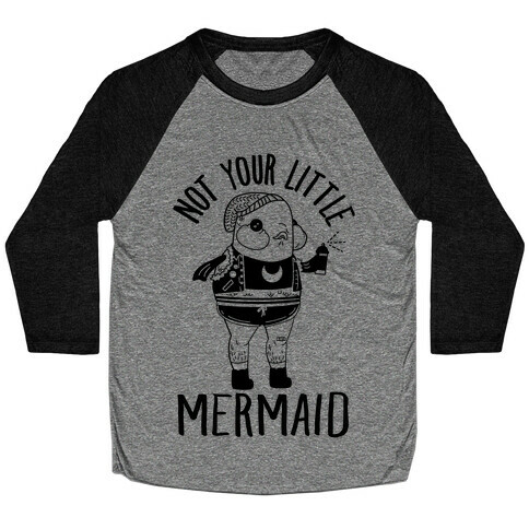 Not Your Little Mermaid Baseball Tee