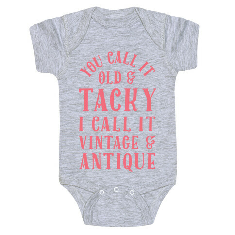 You Call It Old And Tacky I call It Vintage And Antique Baby One-Piece