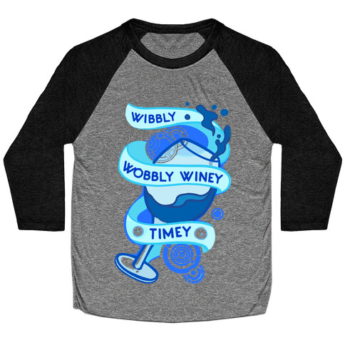 Wibbly Wobbly Winey Timey Baseball Tee