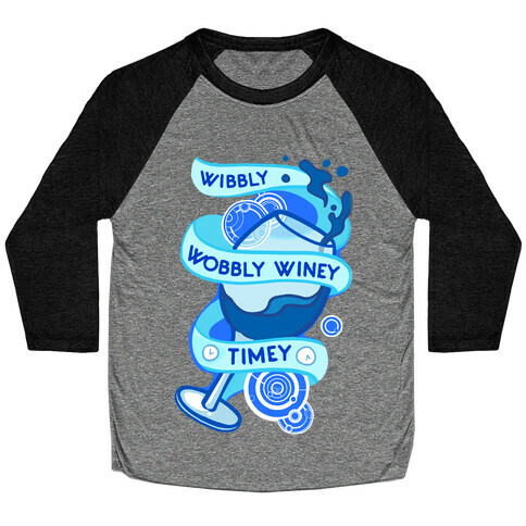 Wibbly Wobbly Winey Timey Baseball Tee