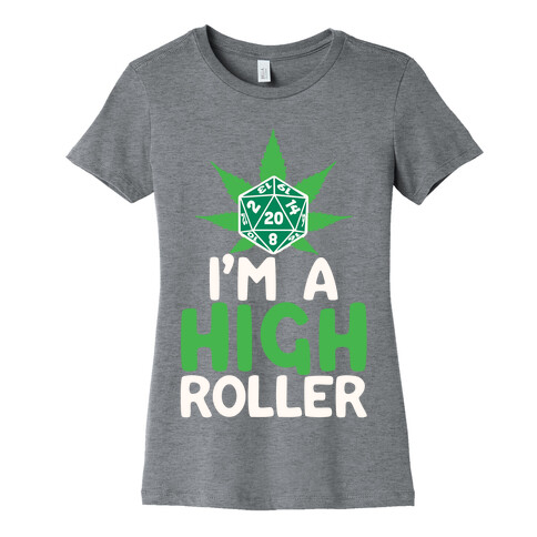 I'm A High Roller Womens T-Shirt