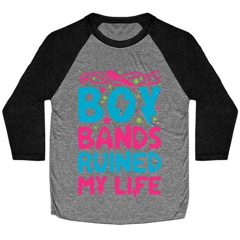 Boy Bands Ruined My Life Baseball Tee