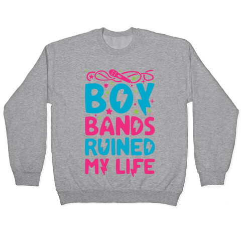 Boy Bands Ruined My Life Pullover