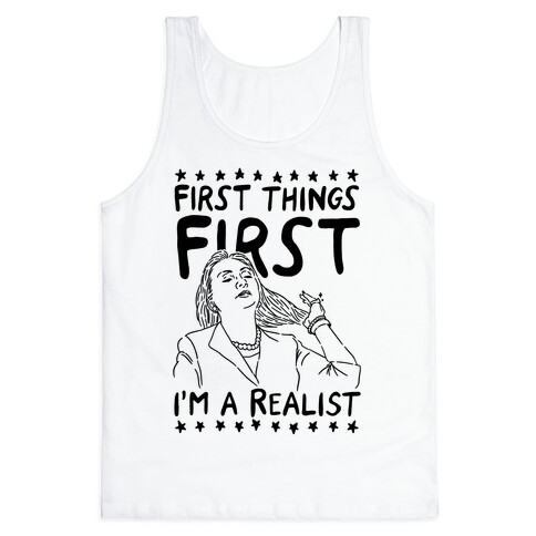 First Things First I'm a Realist Tank Top