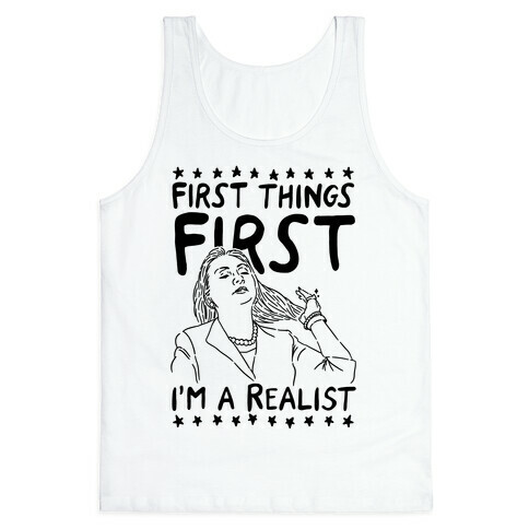 First Things First I'm a Realist Tank Top