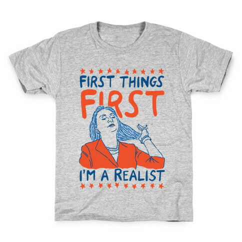 First Things First I'm a Realist Kids T-Shirt