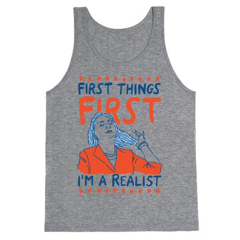 First Things First I'm a Realist Tank Top