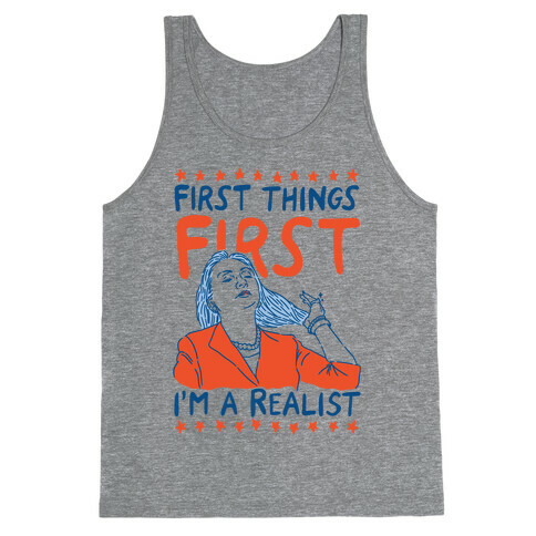 First Things First I'm a Realist Tank Top