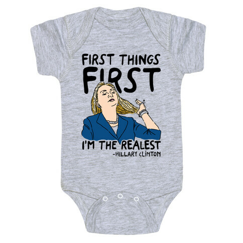 First Things First I'm The Realest Baby One-Piece