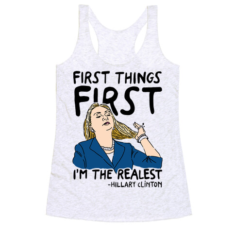 First Things First I'm The Realest Racerback Tank Top