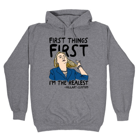First Things First I'm The Realest Hooded Sweatshirt