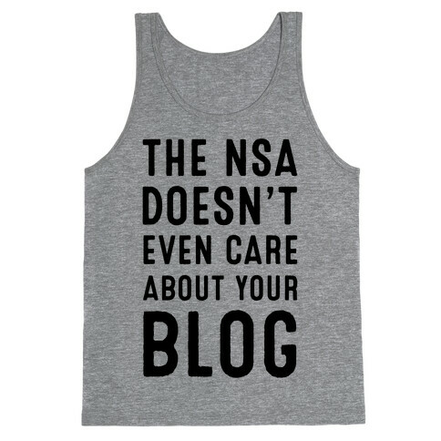 The NSA Doesn't Even Care about Your Blog Tank Top