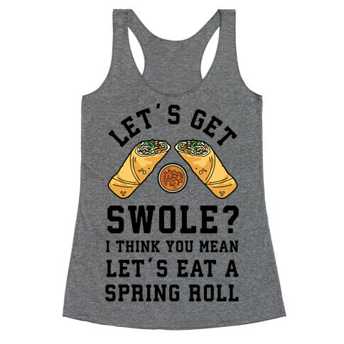 Let's Get Swole Let's Eat a Spring Roll Racerback Tank Top