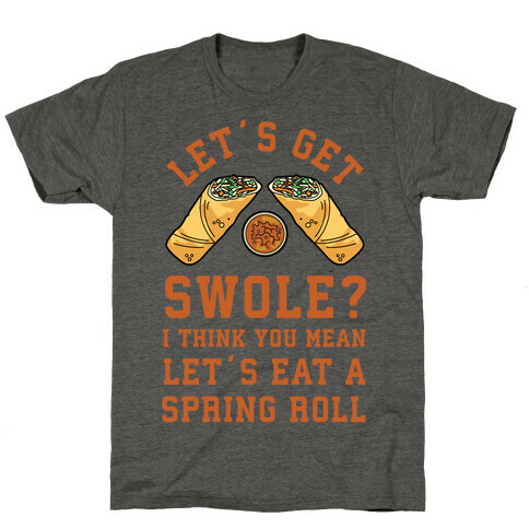 Let's Get Swole Let's Eat a Spring Roll T-Shirt