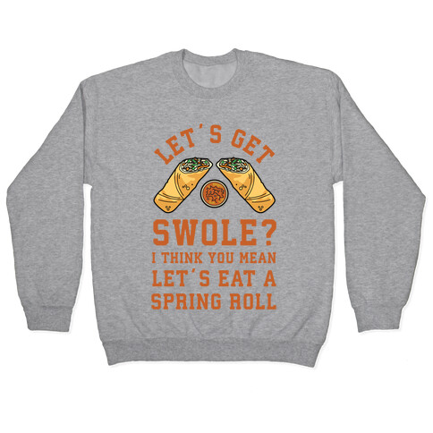 Let's Get Swole Let's Eat a Spring Roll Pullover