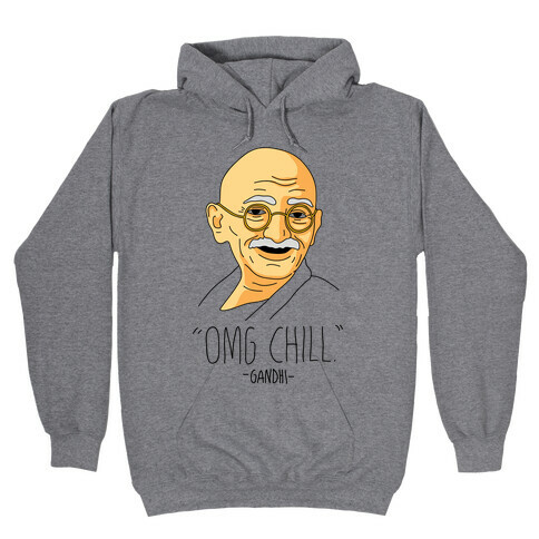 OMG Chill -Gandhi Hooded Sweatshirt