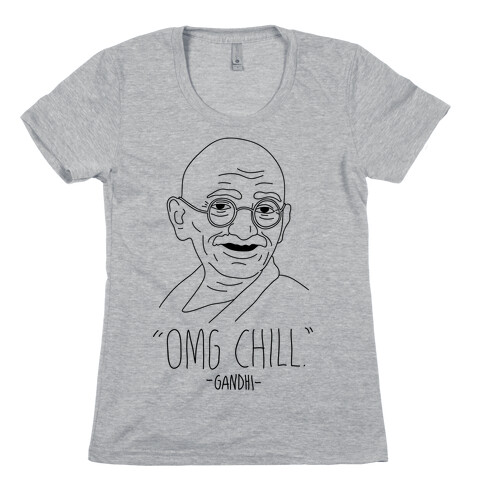 OMG Chill -Gandhi Womens T-Shirt