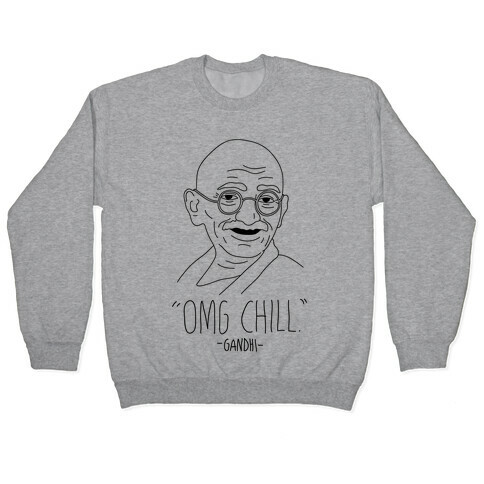 OMG Chill -Gandhi Pullover