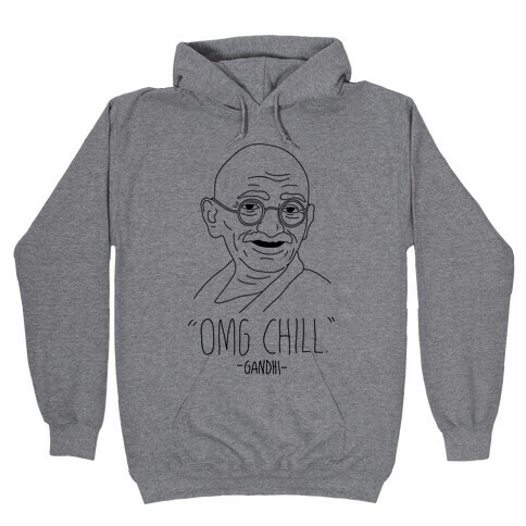 OMG Chill -Gandhi Hooded Sweatshirt