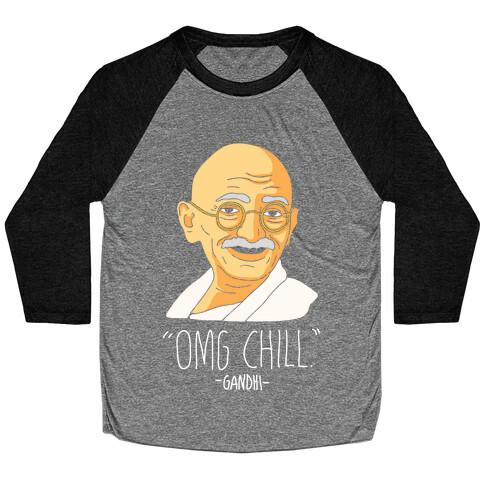 OMG Chill -Gandhi Baseball Tee