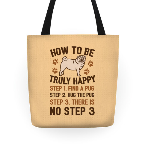 How To Be Truly Happy: Pug Hugs Tote