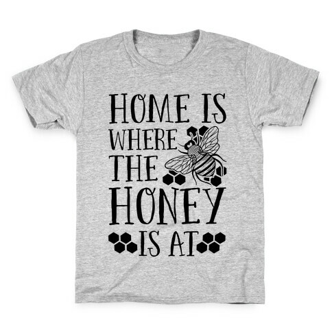 Home Is Where The Honey Is At Kids T-Shirt