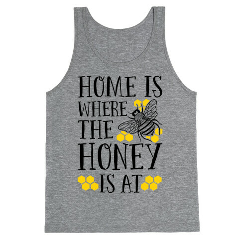 Home Is Where The Honey Is At Tank Top