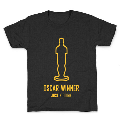 Oscar Winner (Just Kidding) Kids T-Shirt
