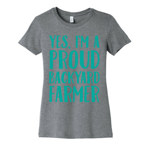 Yes I'm A Proud Backyard Farmer Womens T-Shirt