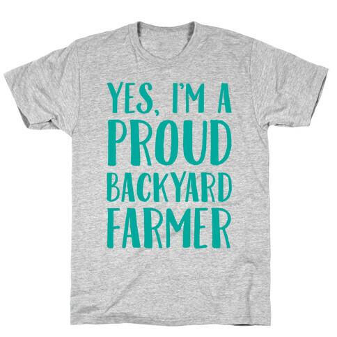 Yes I'm A Proud Backyard Farmer T-Shirt