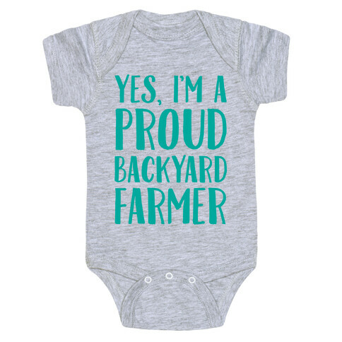 Yes I'm A Proud Backyard Farmer Baby One-Piece