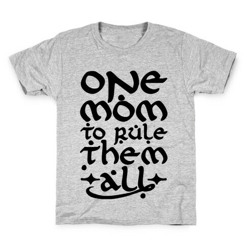 One Mom To Rule Them All Kids T-Shirt