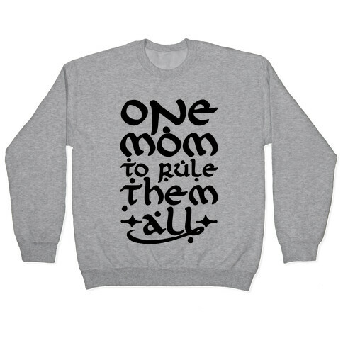 One Mom To Rule Them All Pullover