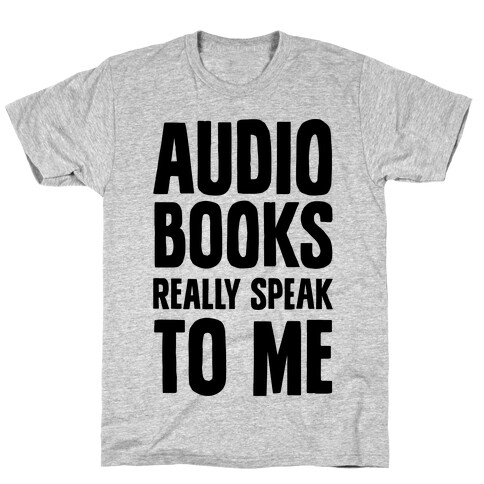 Audio Books Really Speak To Me T-Shirt