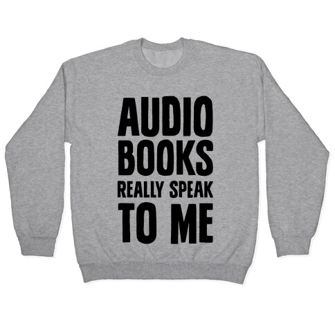 Audio Books Really Speak To Me Pullover