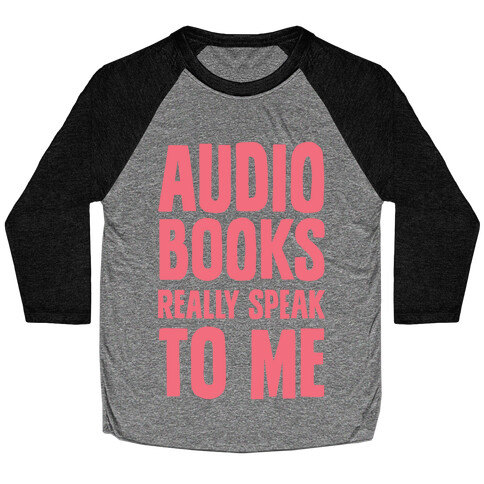 Audio Books Really Speak To Me Baseball Tee