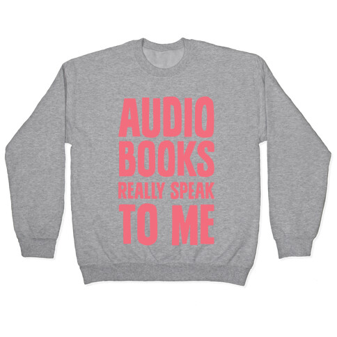 Audio Books Really Speak To Me Pullover