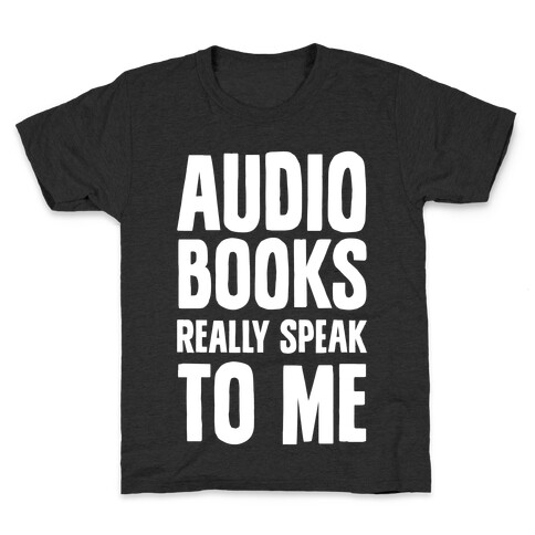 Audio Books Really Speak To Me Kids T-Shirt