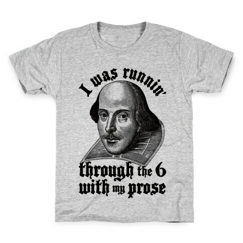 I Was Runnin' Through the 6 With My Prose Kids T-Shirt